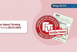 Điểm Ielts Đại Học Ngoại Thương